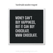 Art Magnet - You Can't Buy Happiness but You Can Buy Chocolate