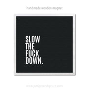 Art Magnet - Slow the F*ck Down