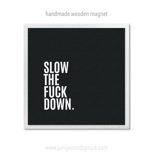 Art Magnet - Slow the F*ck Down