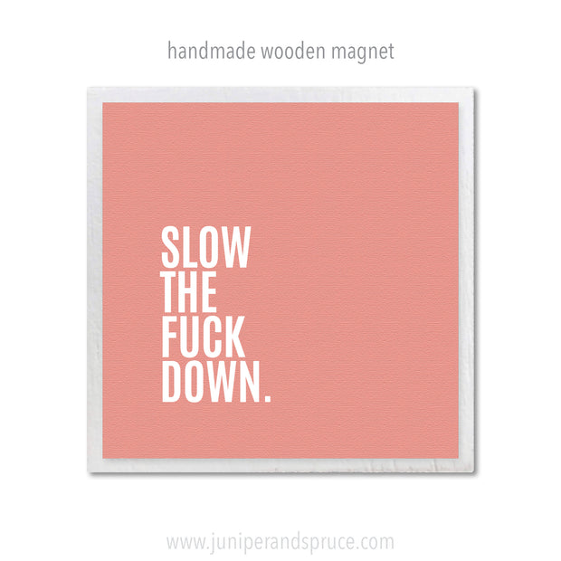 Art Magnet - Slow the F*ck Down
