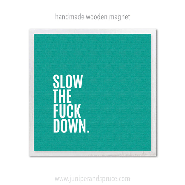 Art Magnet - Slow the F*ck Down
