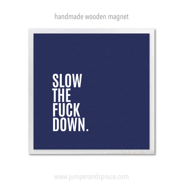 Art Magnet - Slow the F*ck Down