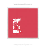 Art Magnet - Slow the F*ck Down