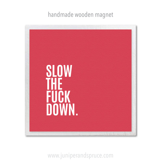 Art Magnet - Slow the F*ck Down