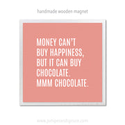 Art Magnet - You Can't Buy Happiness but You Can Buy Chocolate