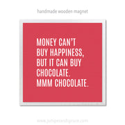Art Magnet - You Can't Buy Happiness but You Can Buy Chocolate