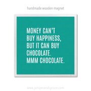 Art Magnet - You Can't Buy Happiness but You Can Buy Chocolate