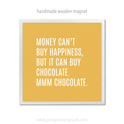 Art Magnet - You Can't Buy Happiness but You Can Buy Chocolate