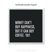 Art Magnet - You Can't Buy Happiness but You Can Buy Coffee