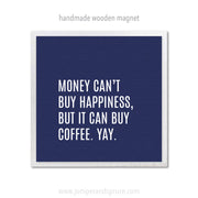 Art Magnet - You Can't Buy Happiness but You Can Buy Coffee