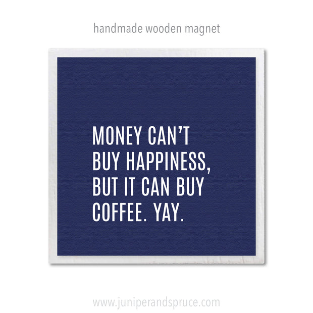 Art Magnet - You Can't Buy Happiness but You Can Buy Coffee