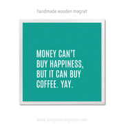 Art Magnet - You Can't Buy Happiness but You Can Buy Coffee