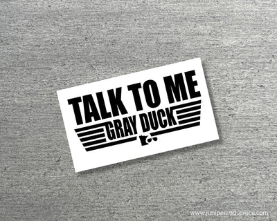 Talk to Me Gray Duck Top Gun Vinyl Sticker (Black and White)