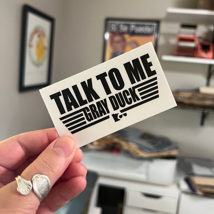 Talk to Me Gray Duck Top Gun Vinyl Sticker (Black and White)