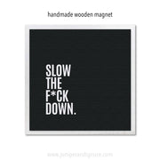 Art Magnet - Slow the F*ck Down