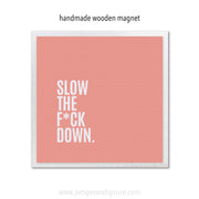 Art Magnet - Slow the F*ck Down