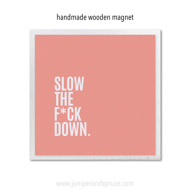 Art Magnet - Slow the F*ck Down
