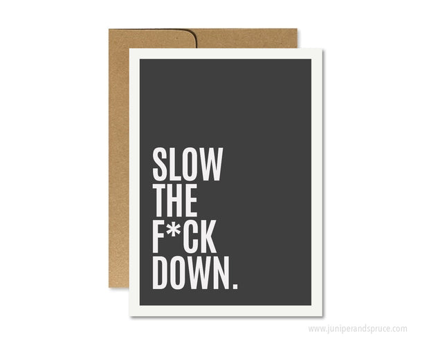 Greeting Card - Slow the F Down
