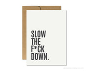 Greeting Card - Slow the F Down