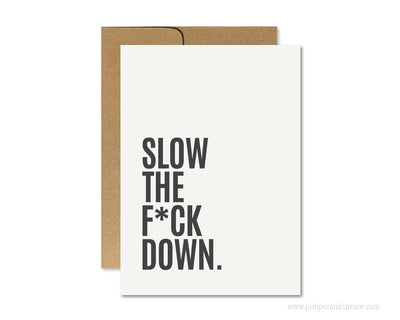 Greeting Card - Slow the F Down