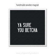 Art Magnet - Ya Sure You Betcha
