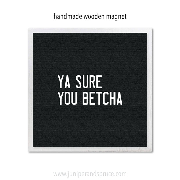 Art Magnet - Ya Sure You Betcha