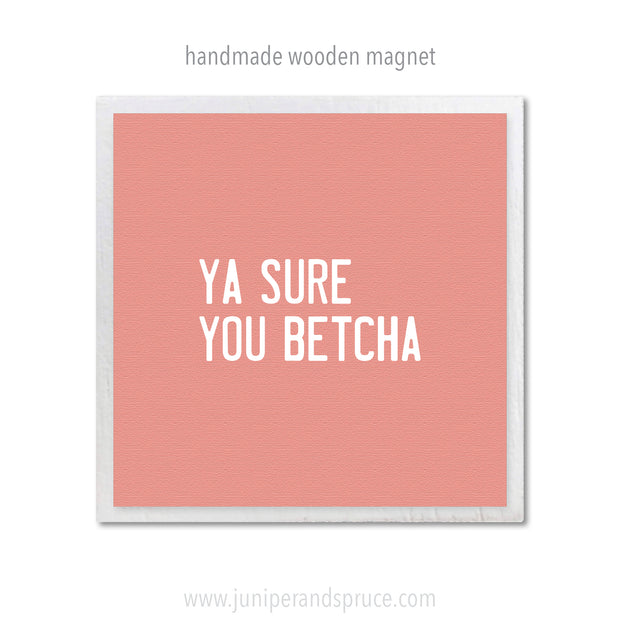 Art Magnet - Ya Sure You Betcha