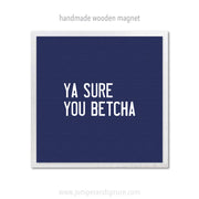 Art Magnet - Ya Sure You Betcha
