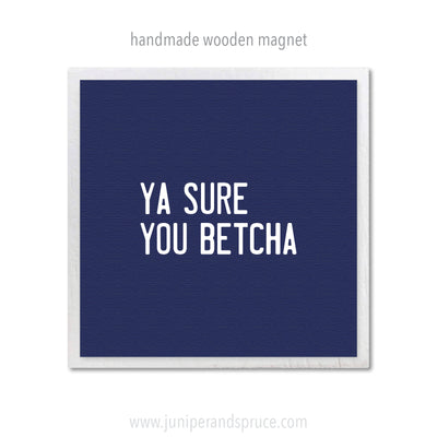 Art Magnet - Ya Sure You Betcha