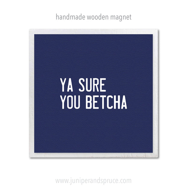 Art Magnet - Ya Sure You Betcha