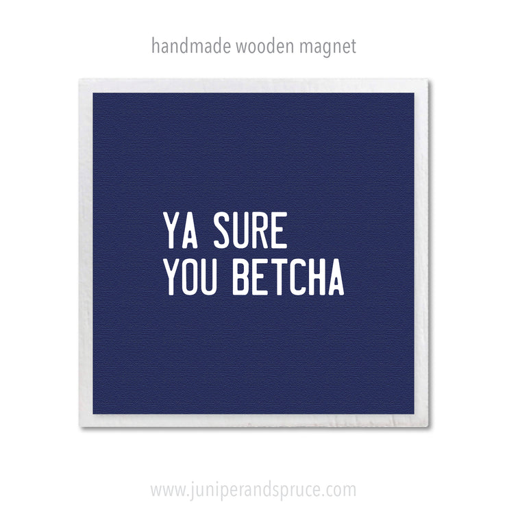 Art Magnet - Ya Sure You Betcha