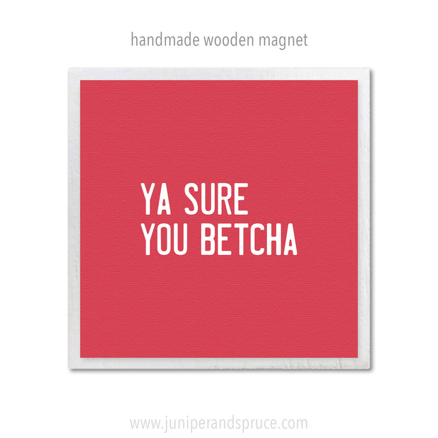 Art Magnet - Ya Sure You Betcha