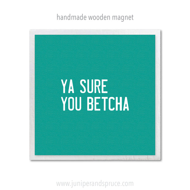 Art Magnet - Ya Sure You Betcha