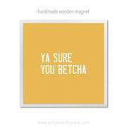 Art Magnet - Ya Sure You Betcha