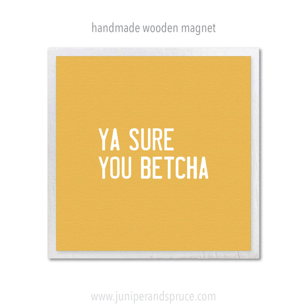 Art Magnet - Ya Sure You Betcha