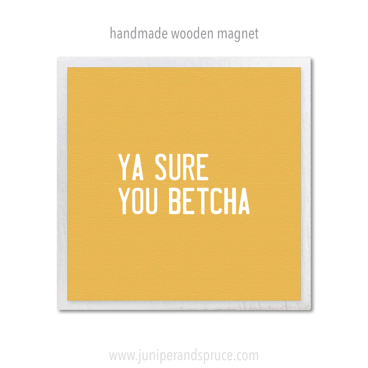 Art Magnet - Ya Sure You Betcha
