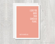 Greeting Card - I Love You More Than Canceled Plans