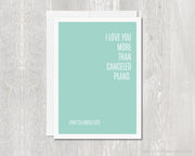 Greeting Card - I Love You More Than Canceled Plans