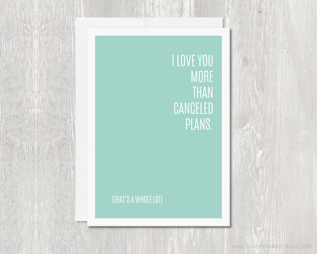 Greeting Card - I Love You More Than Canceled Plans