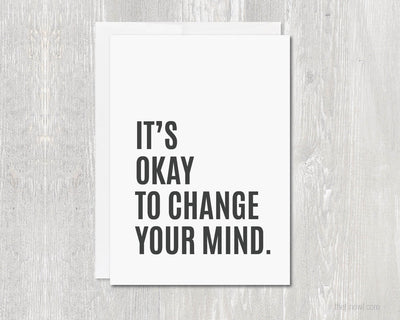 Greeting Card - It's Okay To Change Your Mind