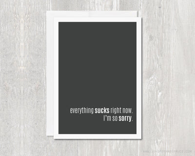 Greeting Card - Everything Sucks Right Now - I'm Sorry