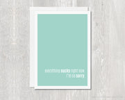 Greeting Card - Everything Sucks Right Now - I'm Sorry