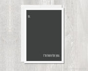 Greeting Card - Hi. I'm Here For You