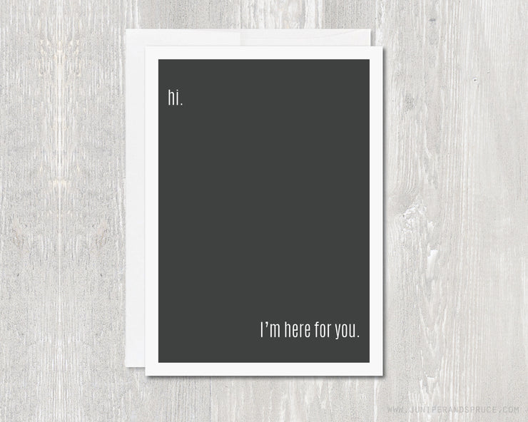 Greeting Card - Hi. I'm Here For You