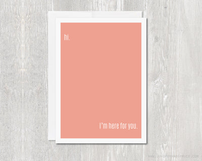 Greeting Card - Hi. I'm Here For You