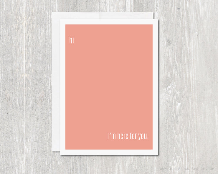 Greeting Card - Hi. I'm Here For You