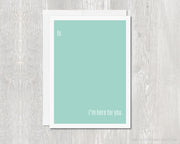Greeting Card - Hi. I'm Here For You