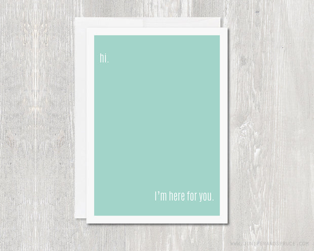Greeting Card - Hi. I'm Here For You