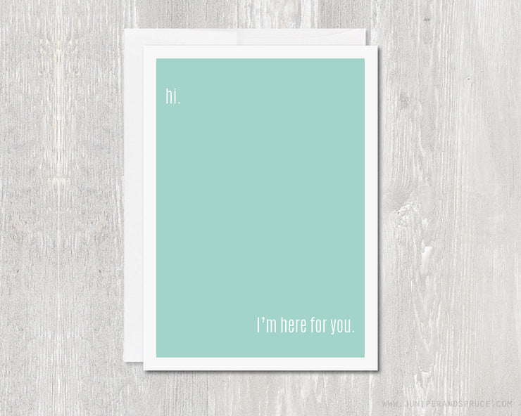 Greeting Card - Hi. I'm Here For You