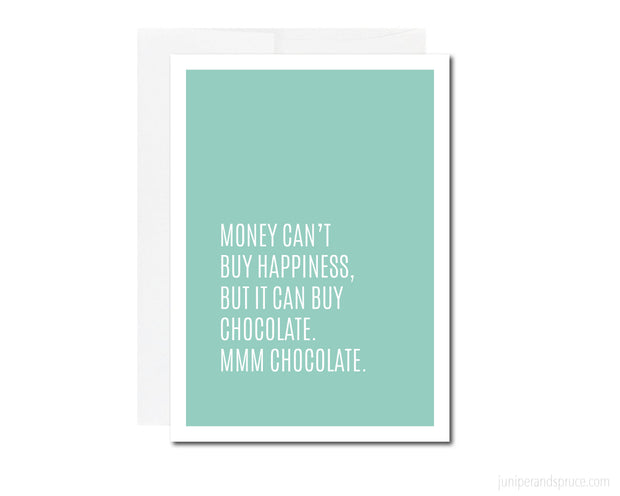 Greeting Card - Money Can't Buy Happiness, but It Can Buy Chocolate